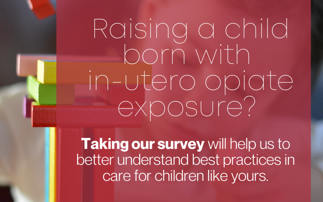 Help Us Create Standards of Care for Children Exposed to Opiates In-Utero!